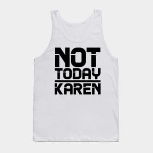 Not Today Karen Tank Top